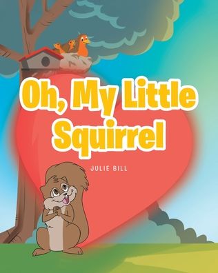 Cover for Julie Bill · Oh, My Little Squirrel (Taschenbuch) (2021)