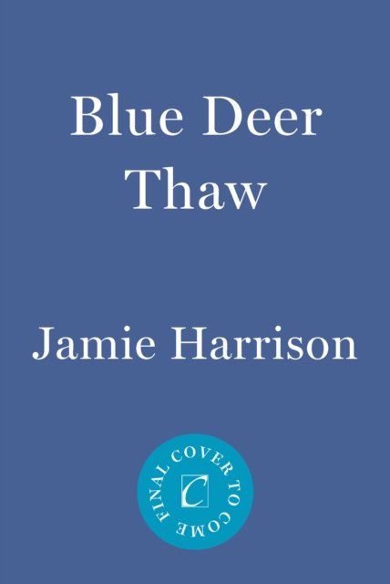 Jamie Harrison · Blue Deer Thaw: A Jules Clement Novel (Paperback Book) (2024)
