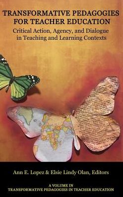 Cover for Transformative Pedagogies in Teacher Education: Critical Action, Agency and Dialogue in Teaching and Learning Contexts - Transformative Pedagogies in Teacher Education (Hardcover Book) (2019)