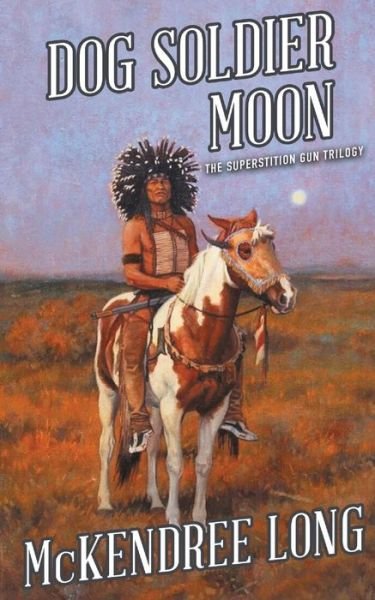 Cover for McKendree Long · Dog Soldier Moon (The Superstition Gun Trilogy) (Paperback Bog) (2019)