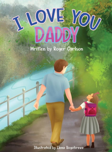 Cover for Roger L Carlson · I Love you Daddy (Hardcover Book) (2019)