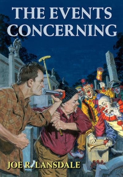 The Events Concerning - Joe R. Lansdale - Livros - Subterranean Press - 9781645241003 - 1 de novembro de 2022
