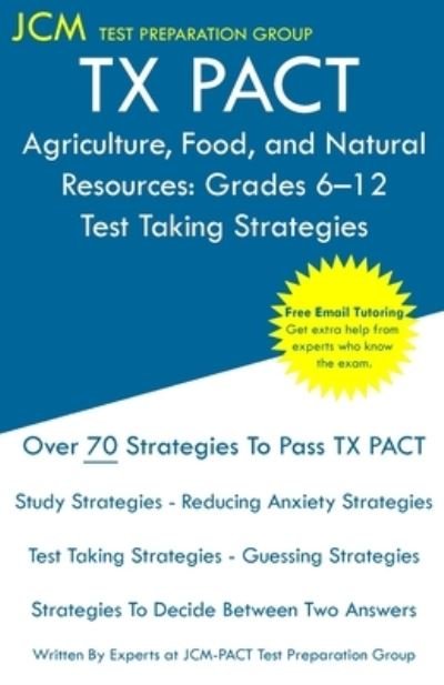 TX PACT Agriculture, Food, and Natural Resources - Tx Pact Test Preparation Group - Livres - JCM Test Preparation Group - 9781647685003 - 16 décembre 2019