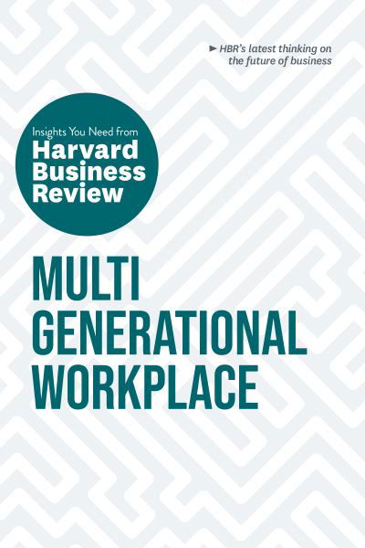 Multigenerational Workplace: The Insights You Need from Harvard Business Review - HBR Insights Series - Harvard Business Review - Bøger - Harvard Business Review Press - 9781647825003 - 22. august 2023