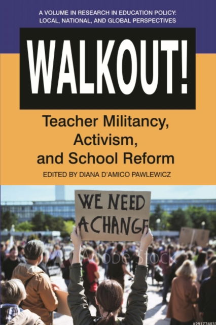 Cover for Walkout!: Teacher Militancy, Activism, and School Reform - Research in Educational Policy: Local, National, and Global Perspectives (Hardcover Book) (2022)