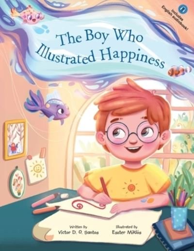 Cover for Victor Dias de Oliveira Santos · The Boy Who Illustrated Happiness (Paperback Book) (2021)