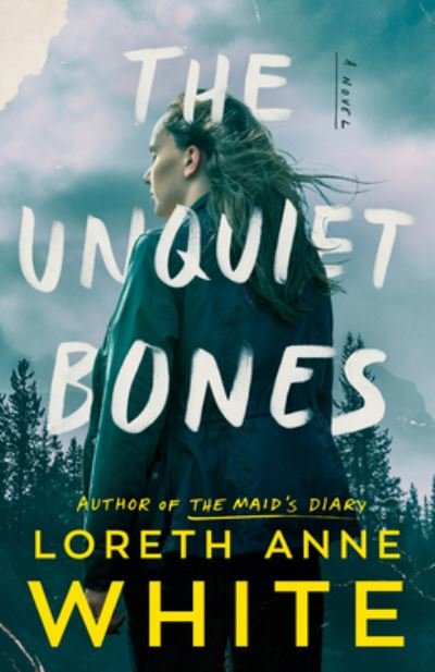 Cover for Loreth Anne White · The Unquiet Bones: A Novel (Hardcover bog) (2024)
