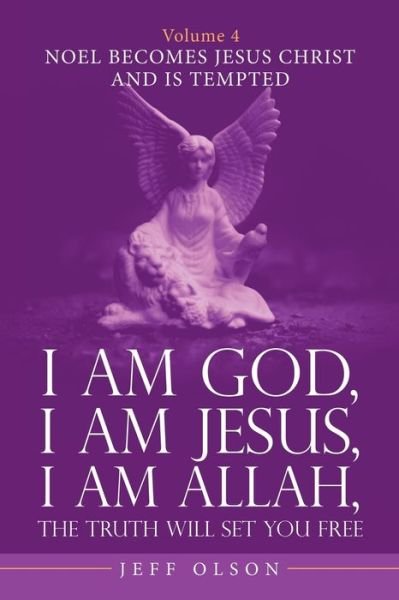 Cover for Jeff Olson · I Am God, I Am Jesus, I Am Allah, the Truth Will Set You Free. Volume 4 (Paperback Book) (2021)