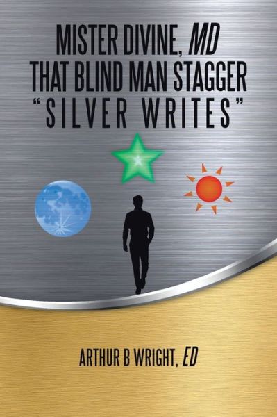 Cover for Arthur B Wright ED · Mister Divine, Md That Blind Man Stagger (Paperback Book) (2020)
