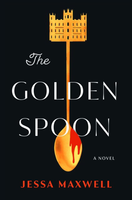 Cover for Jessa Maxwell · The Golden Spoon: A Novel (Gebundenes Buch) (2023)