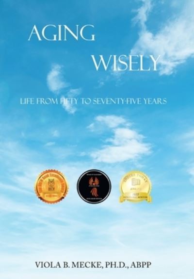 Cover for Viola B. Mecke  ABPP · Aging Wisely (Book) (2022)