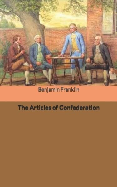 Cover for Benjamin Franklin · The Articles of Confederation (Paperback Book) (2020)