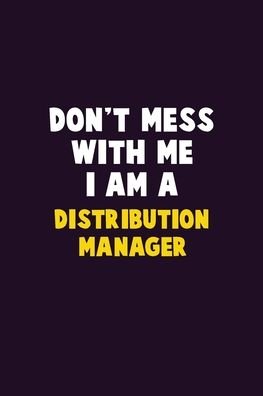 Cover for Emma Loren · Don't Mess With Me, I Am A Distribution Manager (Paperback Bog) (2019)