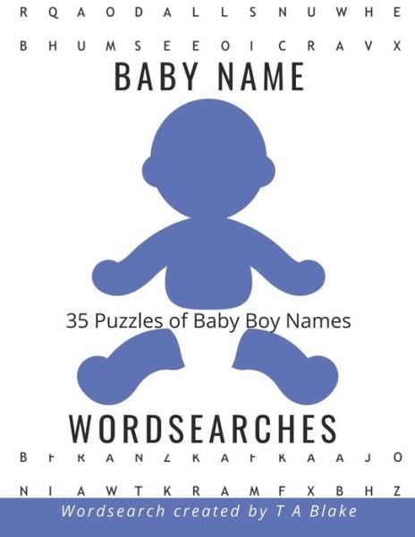 Baby Names Wordsearches - T a Blake - Bøker - Independently Published - 9781706663003 - 28. januar 2020