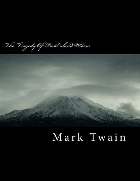 The Tragedy of Pudd'nhead Wilson - Mark Twain - Libros - Createspace Independent Publishing Platf - 9781717131003 - 17 de abril de 2018