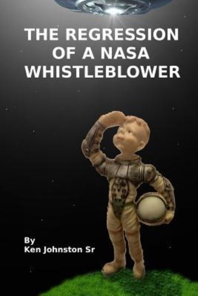 Cover for Ken Johnston Sr · Regression of a NASA Whistleblower (Paperback Book) (2018)