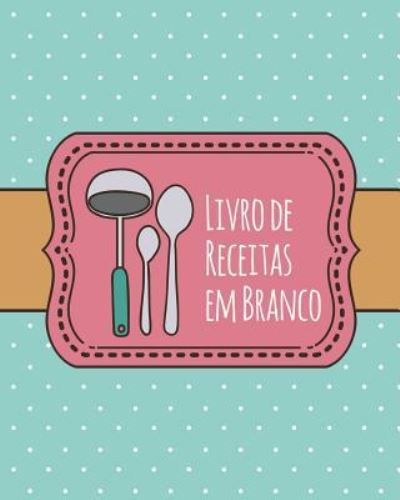 Cover for Journal Jungle Publishing · Livro de Receitas em Branco (Paperback Book) (2018)