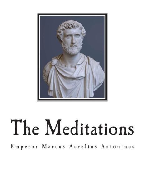 Cover for Marcus Aurelius Antoninus · The Meditations The Complete 12 Books (Paperback Bog) (2018)