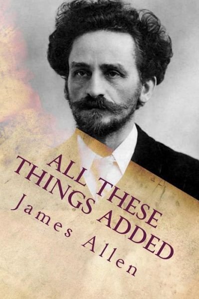 Cover for James Allen · All these things added (Taschenbuch) (2018)