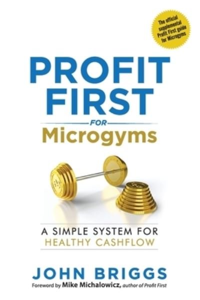 Cover for John Briggs · Profit First for Microgyms (Pocketbok) (2020)