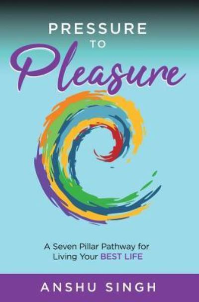 Cover for Anshu Singh · Pressure to Pleasure (Paperback Book) (2019)