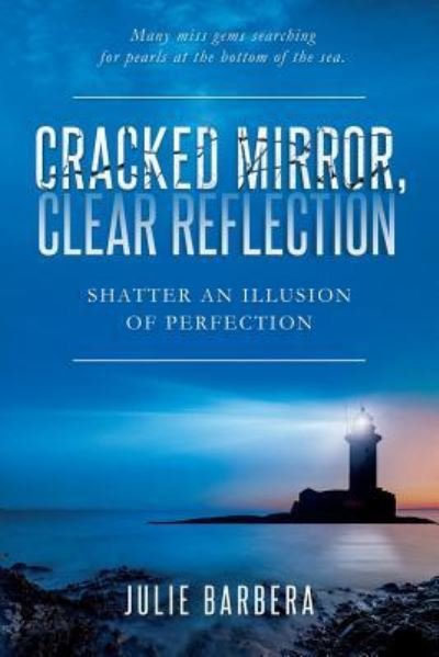 Cracked Mirror, Clear Reflection - Julie Barbera - Kirjat - Inspireu2action Inc - 9781733955003 - perjantai 6. syyskuuta 2019