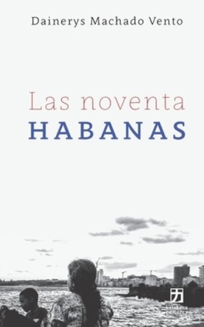 Cover for Dainerys Machado Vento · Las noventa Habanas (Paperback Book) (2019)