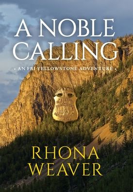 Cover for Rhona Weaver · A Noble Calling - FBI Yellowstone Adventure (Hardcover Book) (2020)