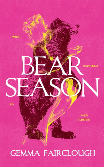 Cover for Gemma Fairclough · Bear Season: On the Disappearance of Jade Hunter by Carla G Young (Pocketbok) (2024)