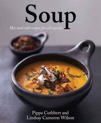 Cover for Pippa Cuthbert · Soup: Hot and Cold Recipes for All Seasons (Hardcover Book) (2011)