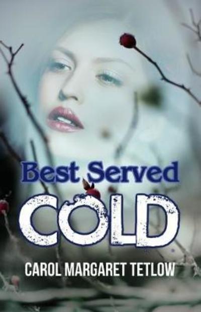 Cover for Carol Margaret Tetlow · Best Served Cold (Taschenbuch) (2018)