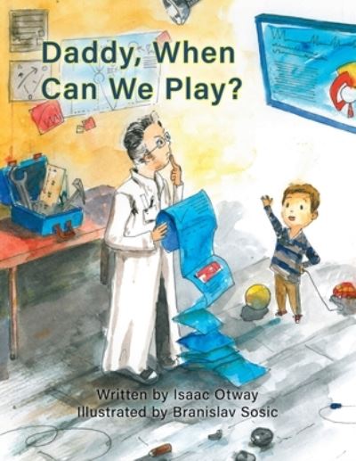 Daddy, When Can We Play? - Isaac Otway - Books - Pagemaster Publishing - 9781773542003 - July 2, 2020