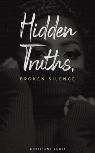 Cover for Christene Lewis · Hidden Truths, Broken Silence (Pocketbok) (2020)