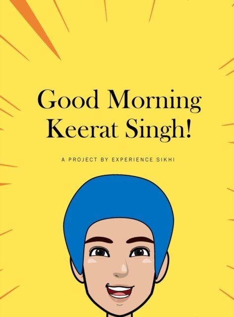 Cover for Experience Sikhi Organization · Good Morning Keerat Singh! (Hardcover Book) (2022)