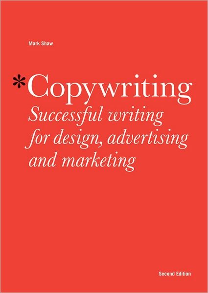 Cover for Mark Shaw · Copywriting, Second edition: Successful Writing for Design, Advertising and Marketing (Paperback Book) [2 Revised edition] (2012)