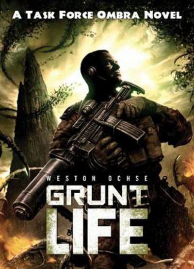 Cover for Weston Ochse · Grunt Life - A Task Force OMBRA Novel (Paperback Book) (2014)