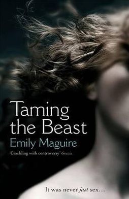 Maguire,Taming the Beast - Emily Maguire - Książki - Profile Books Ltd - 9781781251003 - 9 sierpnia 2012