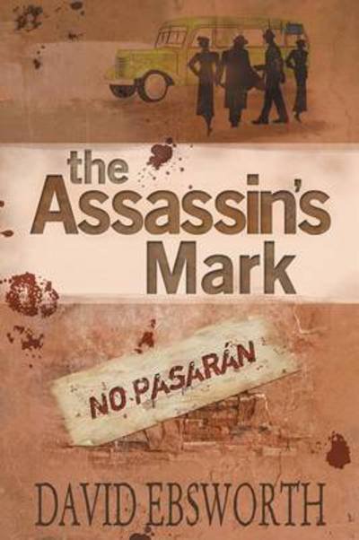 Cover for David Ebsworth · The Assassin's Mark: A Novel of the Spanish Civil War - Jack Telford Mystery (Paperback Book) (2013)