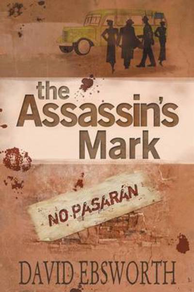 Cover for David Ebsworth · The Assassin's Mark: A Novel of the Spanish Civil War - Jack Telford Mystery (Pocketbok) (2013)