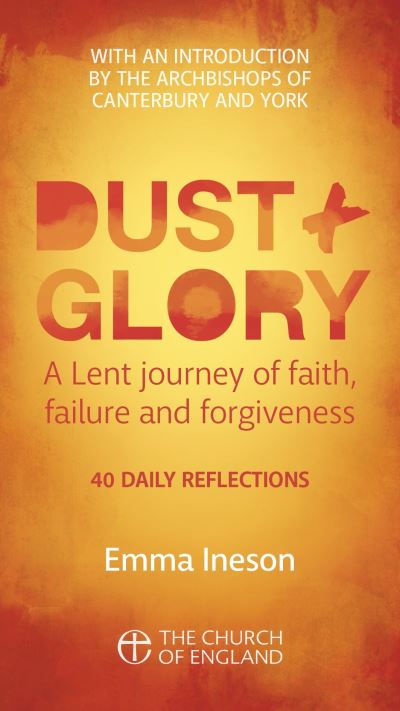 Cover for Emma Ineson · Dust and Glory Adult single copy: 40 daily reflections for Lent on faith, failure and forgiveness (Paperback Book) (2023)