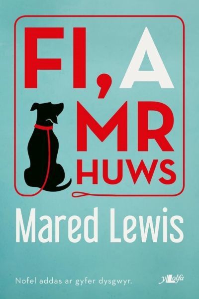 Fi a Mr Huws - Mared Lewis - Książki - Y Lolfa - 9781784614003 - 27 lipca 2017