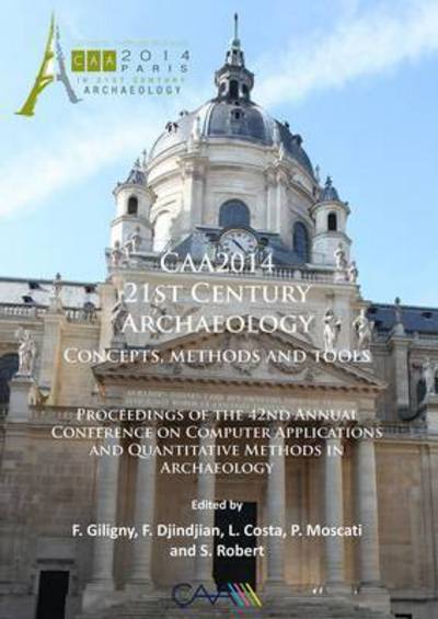 Cover for CAA2014: 21st Century Archaeology: Concepts, methods and tools. Proceedings of the 42nd Annual Conference on Computer Applications and Quantitative Methods in Archaeology - Computer Applications and Quantitative Methods in Archaeology: Conference Proceedi (Paperback Book) (2015)