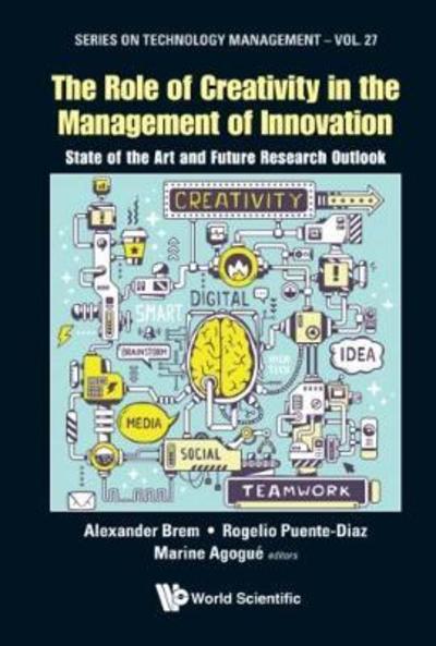 Cover for Role Of Creativity In The Management Of Innovation, The: State Of The Art And Future Research Outlook - Series on Technology Management (Hardcover Book) (2017)