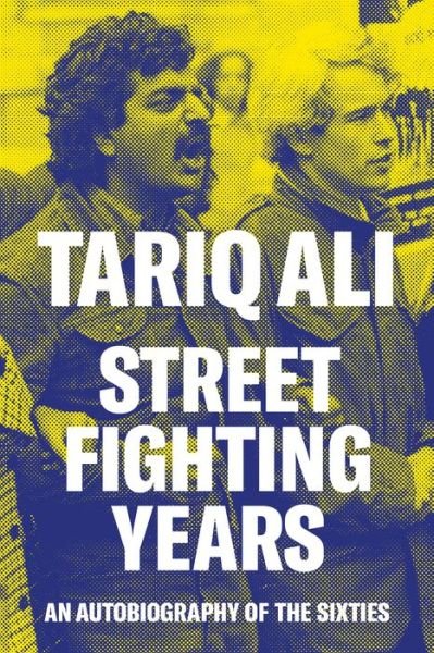 Cover for Tariq Ali · Street-Fighting Years: An Autobiography of the Sixties (Paperback Book) (2018)