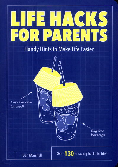 Cover for Dan Marshall · Life Hacks for Parents: Handy Hints To Make Life Easier - Life Hacks (Paperback Book) (2017)