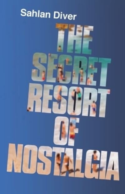 Cover for Sahlan Diver · The Secret Resort Of Nostalgia (Paperback Book) (2019)
