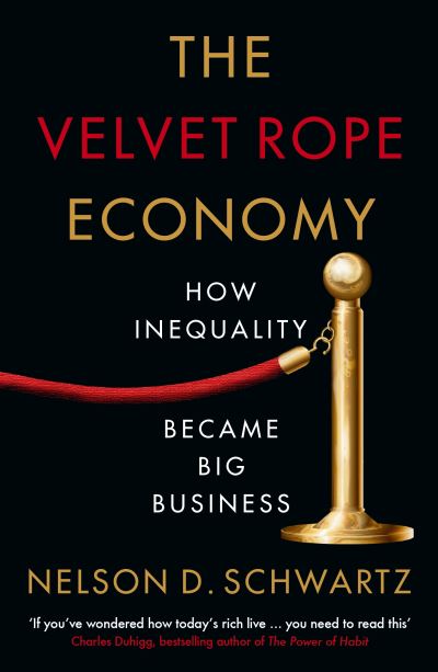 Cover for Nelson Schwartz · The Velvet Rope Economy: How Inequality Became Big Business (Paperback Book) [Main edition] (2021)