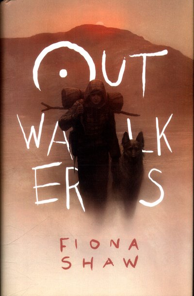 Cover for Fiona Shaw · Outwalkers (Hardcover bog) (2018)