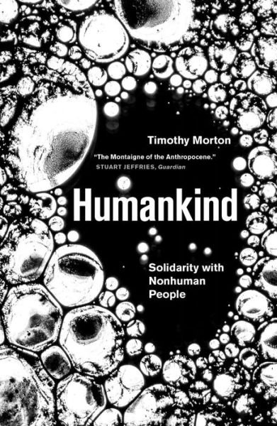 Humankind: Solidarity with Non-Human People - Timothy Morton - Boeken - Verso Books - 9781788731003 - 15 januari 2019
