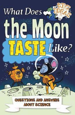 Cover for Thomas Canavan · What Does the Moon Taste Like?: Questions and Answers About Science - Big Ideas! (Paperback Book) (2020)